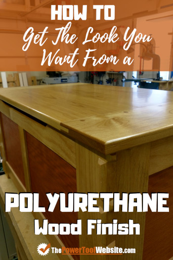 How To Get The Look You Want From A Polyurethane Finish