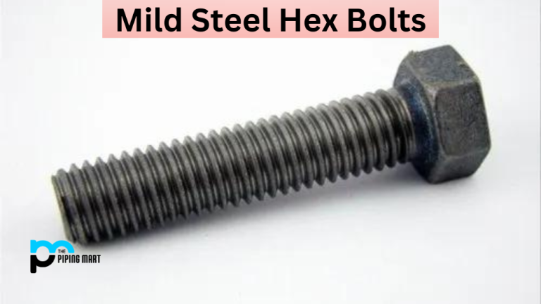 What is Mild Steel Hex Bolt? Uses and Working